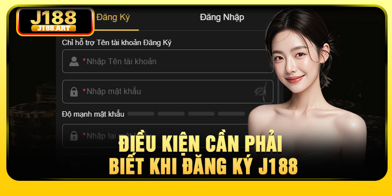 Điều kiện cần phải biết khi đăng ký J188