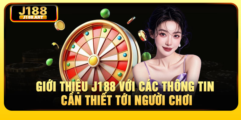 Giới thiệu J188 với các thông tin cần thiết tới người chơi