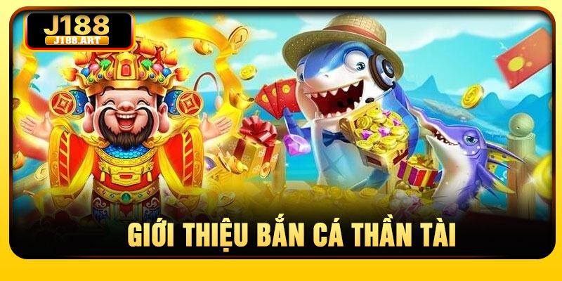 Giới thiệu bắn cá Thần Tài