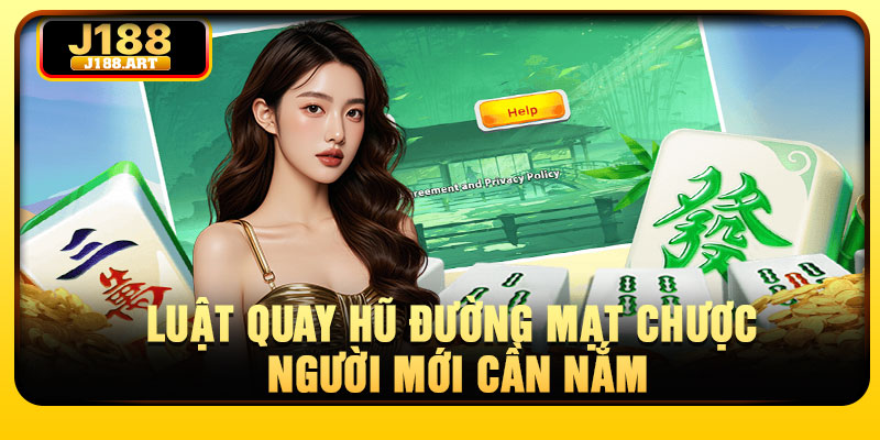 Luật quay hũ đường mạt chược người mới cần nắm