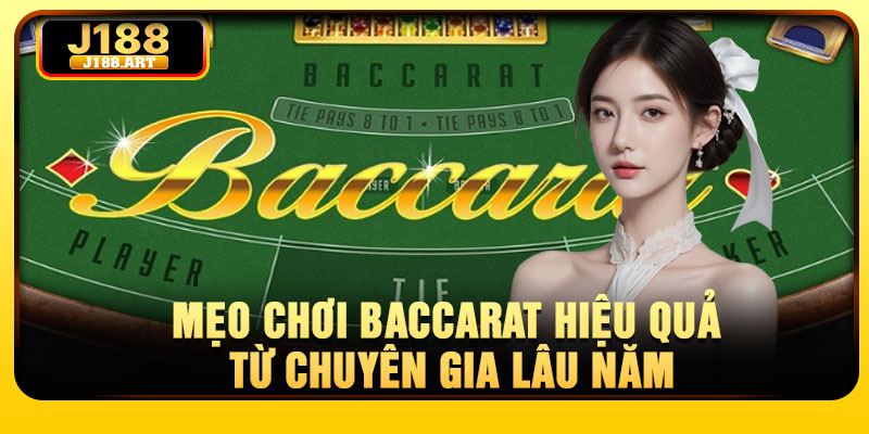 Mẹo chơi Baccarat hiệu quả từ chuyên gia lâu năm