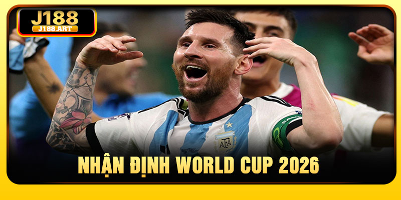 Nhan Dinh World Cup 2026