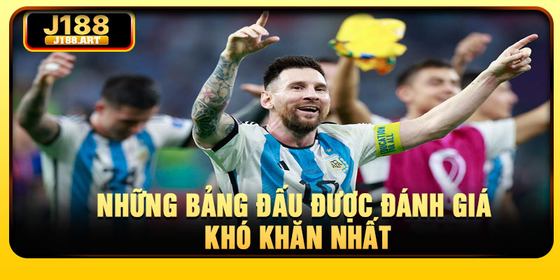 Những bảng đấu được đánh giá khó khăn nhất