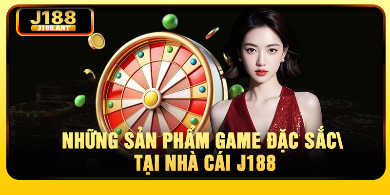 Những sản phẩm game đặc sắc tại nhà cái J188