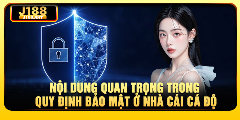 Nội dung quan trọng trong quy định bảo mật ở nhà cái cá độ