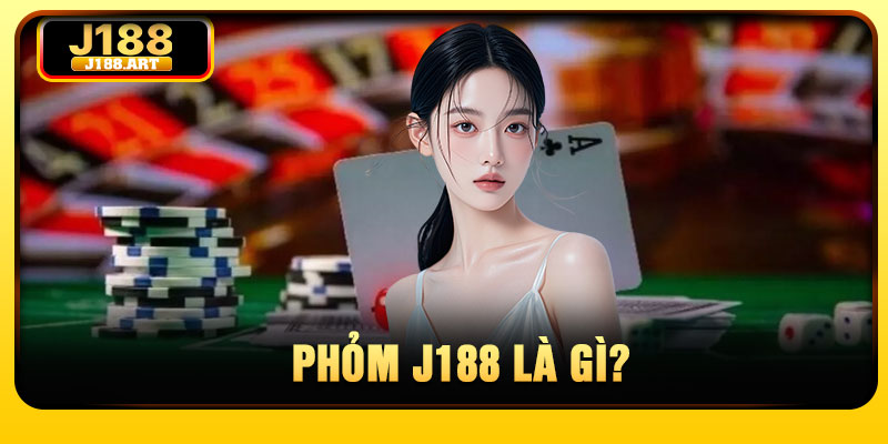 Phỏm J188 là gì?