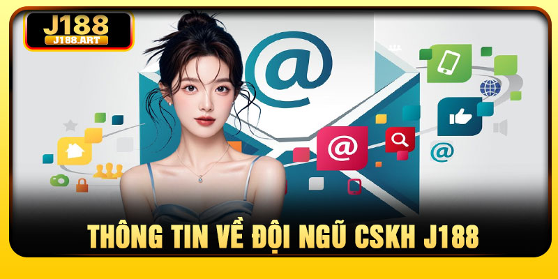 Thông tin về đội ngũ CSKH J188