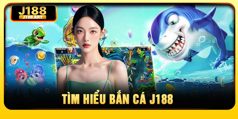 Tìm hiểu bắn cá J188